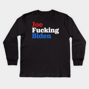 Joe Fucking Biden 2020 Kids Long Sleeve T-Shirt